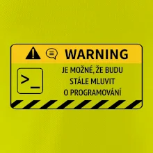 Warning - Je možné, že budu  mluvit o programování