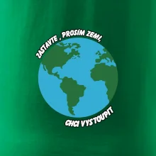 Zastavte zemi chci vystoupit