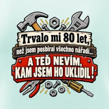 Trvalo mi  80 let, než jsem posbíral všechno nářadí