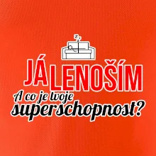 Já lenoším - tvoje superschopnost? rovný nápis