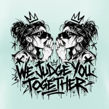 We judge you together