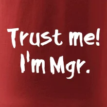 Trust me I´m  Mgr. / Věř mi jsem Magistr.