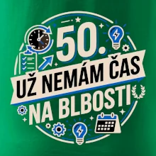 50 Nemám čas na blbosti