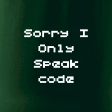 Sorry I Only Speak code Sorry I Only Speak code