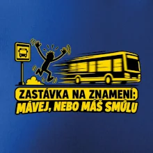 Zastávka na znamení mávej nebo máš smůlu