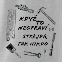 Když to neopraví strejda tak nikdo