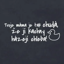 Tvoje mama je tak chudá - kachny