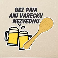 Bez piva ani vařečku nezvednu