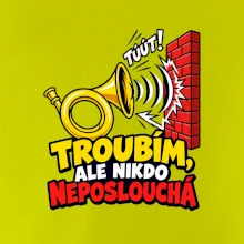 Troubím ale nikdo neposlouchá
