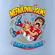 Nefauloval jsem gravitace byla silnější