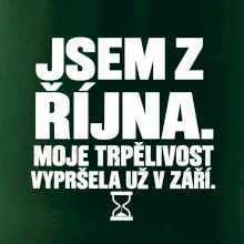 Jsem z října trpělivost vypršela v září