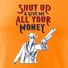 Shut Up and Give Me All Your Money