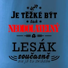 Je těžké být neodolatelný lesák