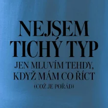 Nejsem tichý typ