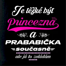 Je těžké být princezna - prababička
