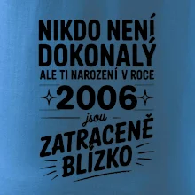 Nikdo není dokonalý ale ti narození v roce 2006 jsou zatraceně blízko Nikdo není dokonalý ale ti narození v roce 2006 jsou zatraceně blízko