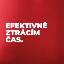 EFEKTIVNĚ ZTRÁCÍM ČAS.