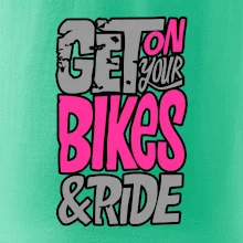 Get on your bikes Get on your bikes