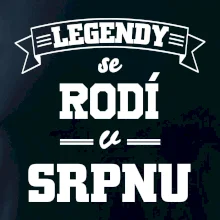 Legendy se rodí v srpnu