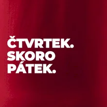 ČTVRTEK. SKORO PÁTEK.