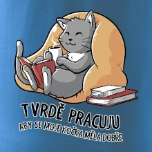 Tvrdě pracuju, aby se kočka měla dobře