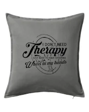 Kulatý nápis - I don't need therapy wheel in my hands