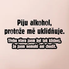 Piju alkohol uklidňuje mě