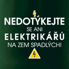 Nedotýkejte se ani elektrikářů na zem spadlých