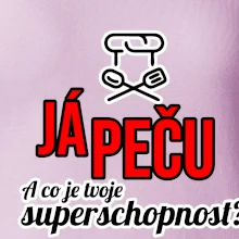 Já peču - tvoje superschopnost? rovný nápis