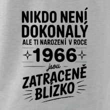 Nikdo není dokonalý ale ti narození v roce 1966 jsou zatraceně blízko Nikdo není dokonalý ale ti narození v roce 1966 jsou zatraceně blízko