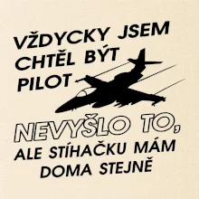 Chtěl jsem být pilot stíhačku mám doma