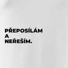 PŘEPOSÍLÁM A NEŘEŠÍM.