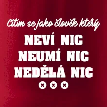 Jsem člověk který neví nic neumí nic nedělá nic