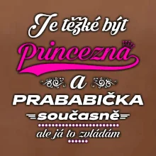 Je těžké být princezna - prababička