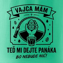 Vajca mám, teď mi dejte panáka