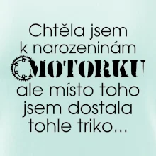 Chtěla jsem dostat motorku - narozeniny