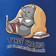 Tvrdě pracuju, aby se kočka měla dobře