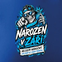 Narozen v září. Nejsem náročný, jen mám ve všem pravdu