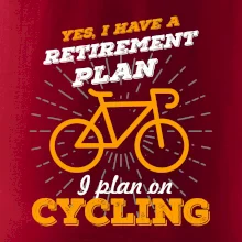 Oranžové kolo - Yes, I have a retirement plan, I plan on cycling