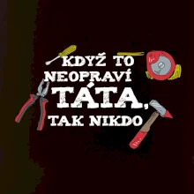 Když to neopraví táta, tak nikdo barevné Když to neopraví táta, tak nikdo barevné