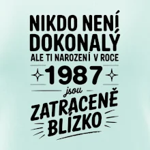 Nikdo není dokonalý ale ti narození v roce 1987 jsou zatraceně blízko