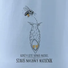 Když v létě nemáš matku stavíš nouzový matečník