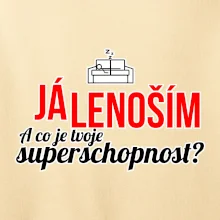 Já lenoším - tvoje superschopnost? rovný nápis