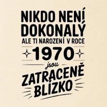 Nikdo není dokonalý ale ti narození v roce 1970 jsou zatraceně blízko