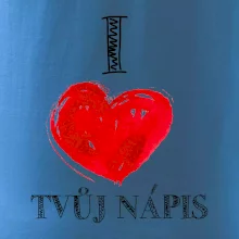 I love malované srdce - vlastní nápis