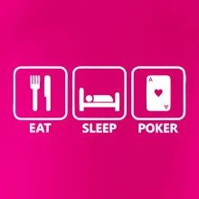 Eat sleep poker