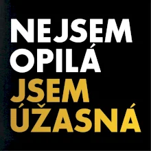 Nejsem opilý jsem úžasná