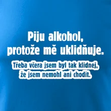 Piju alkohol uklidňuje mě