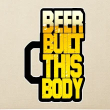 Beer built this body