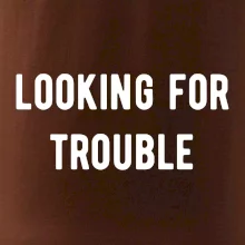 Párové triko - Looking for trouble